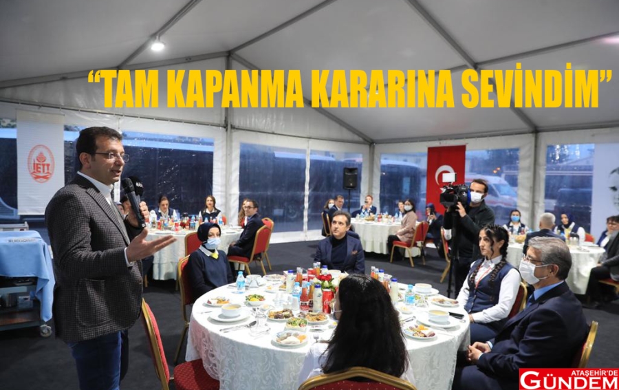 İMAMOĞLU: KAPANMA İYİ OLDU KAPANMA KARARI İETT’Yİ DE RAHATLATACAK ATAŞEHİRDE GÜNDEM 5